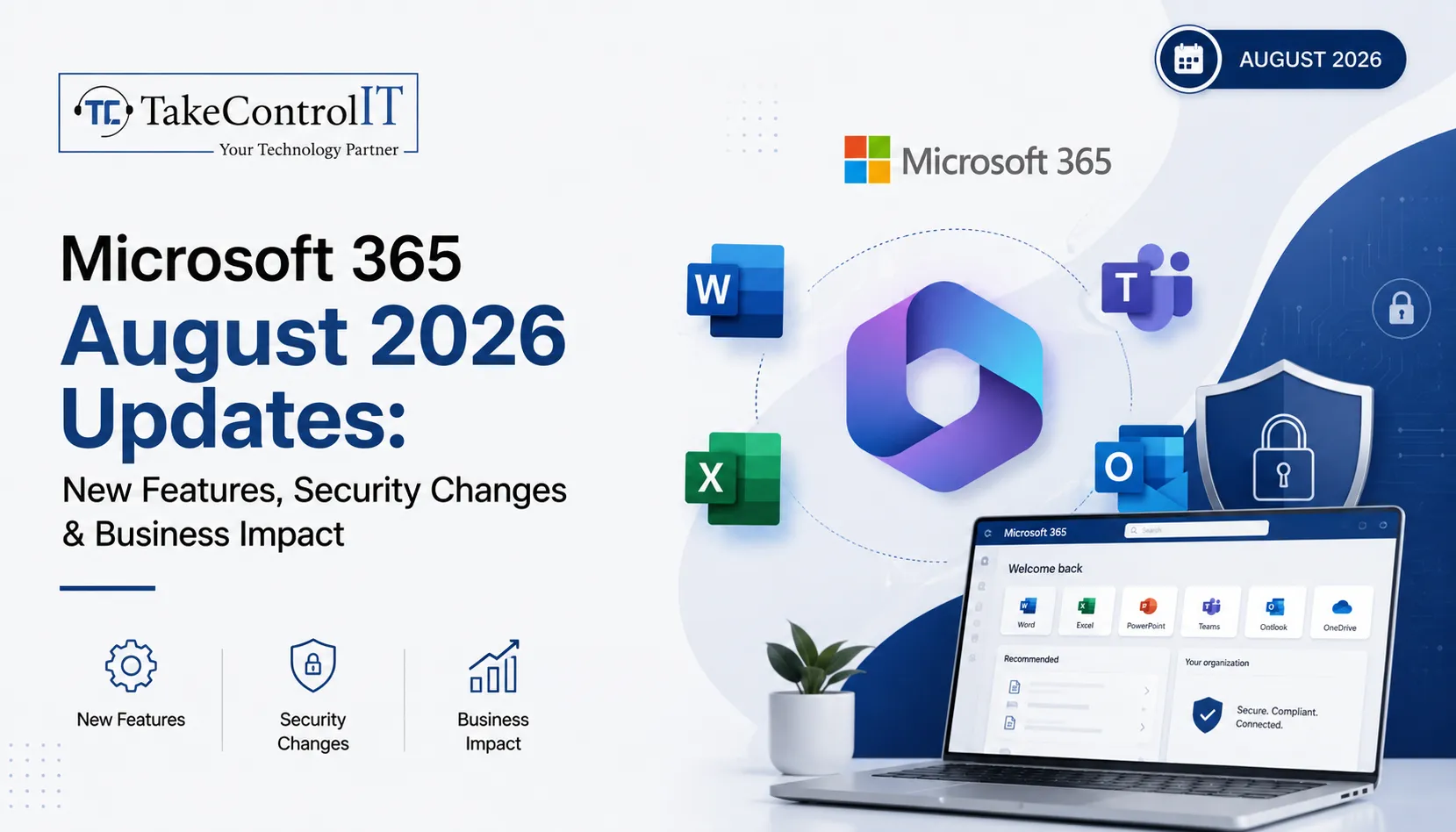 Microsoft 365 August 2026 Updates: New Features, Security Changes & Business Impact